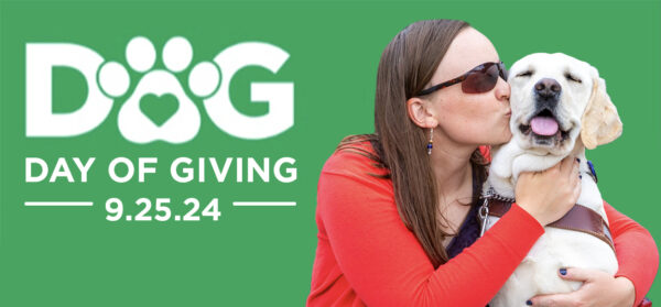 A woman kisses her guide dog; they are set against a green background with the words DOG - Day Of Giving - 9/25/24.
